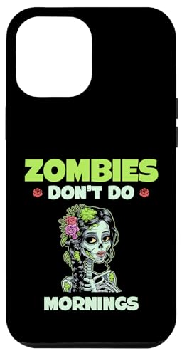 Zombies Don't Do Mornings Happy Halloween Eve Hülle für iPhone 12 Pro Max von Zombie Spooky Scary Halloween Design