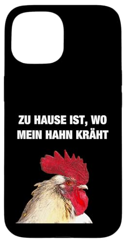 Zuhause ist wo mein Hahn kräht Hühner Huhn Hennen Küken Hülle für iPhone 15 von Zu Hause ist wo meine Hühner sind T-Shirts