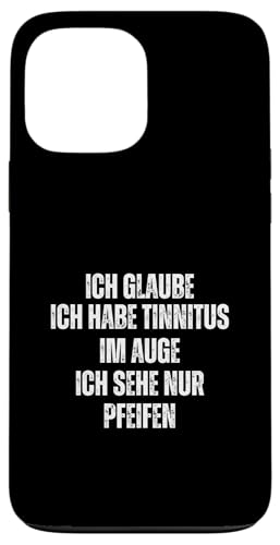 Hülle für iPhone 13 Pro Max Ich Glaube Ich Habe Tinnitus im Auge Lustiges Spruch von charlize_merch_style