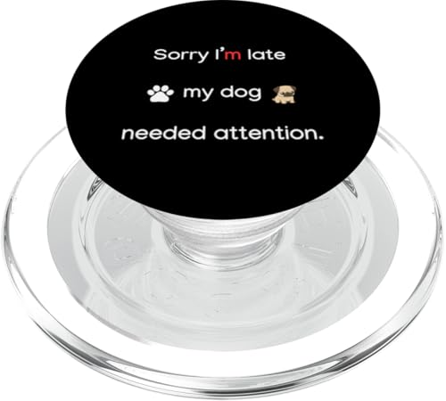 Sorry I’m late my dog needed attention PopSockets PopGrip für MagSafe von funny by Daniel & Puri