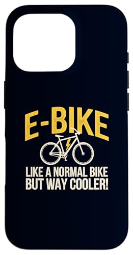 Hülle für iPhone 16 Pro E-Bike wie ein normales Fahrrad, aber viel kühleres Elektrofahrrad von gift for e-bike riders electric bike shirt