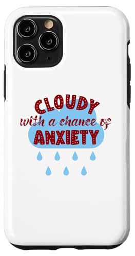 Hülle für iPhone 11 Pro Cloudy With A Chance Of Anxiety: Psychische Gesundheit von incurablehippie