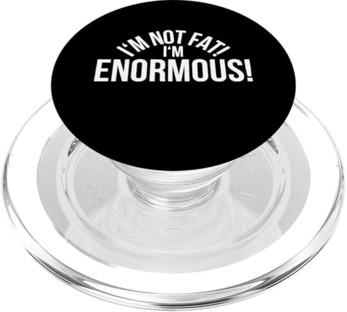 I'm Not Fat, I'm Enormous! PopSockets PopGrip für MagSafe von klamottn