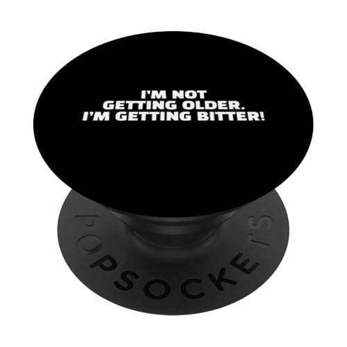 I'm Not Getting Older. I'm Getting Bitter! PopSockets Klebender PopGrip von klamottn