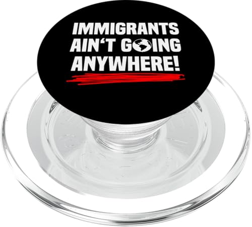 Immigrants Ain’t Going Anywhere! PopSockets PopGrip für MagSafe von klamottn