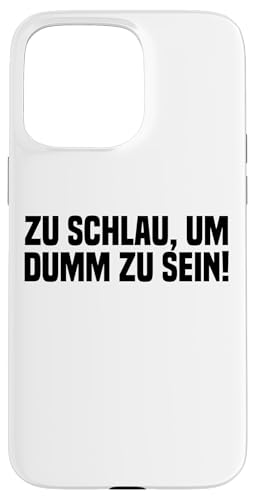 Zu schlau, um dumm zu sein Hülle für iPhone 15 Pro Max von klamottn