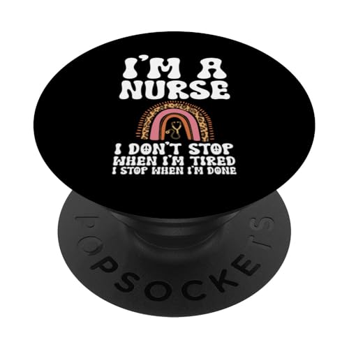 I'm a nurse I don't stop hen I'm tired nursery PopSockets mit austauschbarem PopGrip von nurses & healthy Gift