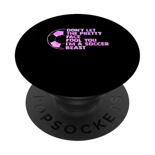 Lass dich nicht von dem hübschen Gesicht täuschen Ich bin ein Fußball-Bastsport PopSockets mit austauschbarem PopGrip von soccer girl & play soccer Gift