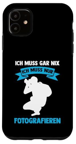 ich muss gar nix ich muss nur fotografieren Fotografie Hülle für iPhone 11 ich muss gar nix ich muss nur fotografieren Fotografie Hülle für iPhone 11 von take photo & photos Gift
