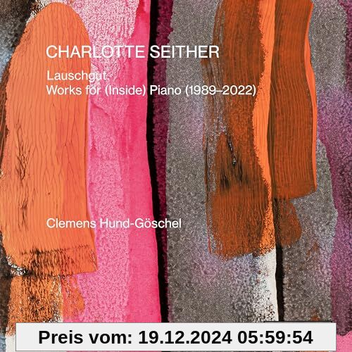 Charlotte Seither: Lauschgut - Works for (Inside) Piano von unbekannt