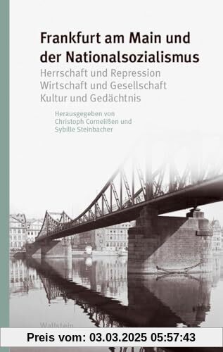 Frankfurt am Main und der Nationalsozialismus: Herrschaft und Repression - Wirtschaft und Gesellschaft - Kultur und Gedächtnis (Studien zur Geschichte und Wirkung des Holocaust) von unbekannt