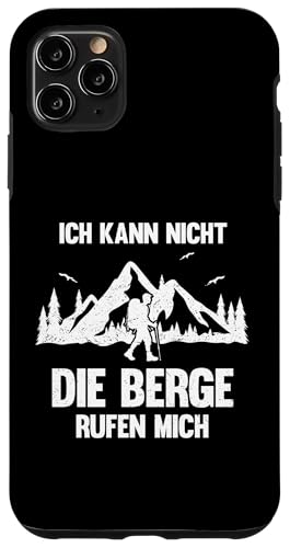 Hülle für iPhone 11 Pro Max ich kann nicht die Berge rufen mich Wanderung von wandern & Wanderer Geschenke