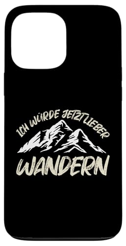 Hülle für iPhone 13 Pro Max ich würde zetzt lieber wandern Wanderung von wandern & Wanderer Geschenke